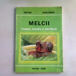 MELCII. CRESTERE, INMULTIRE SI VALORIFICARE - IOAN BUD