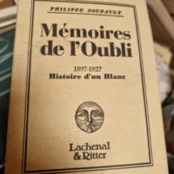 MEMOIRES DE L'OUBLI - PHILIPPE SOUPAULT  (CARTE IN LIMBA FRANCEZA)