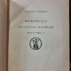 Memoriile sectiunii istorice seria III tomul VI (cu semnatura ex libris istoric Mircea Adamesetanu)