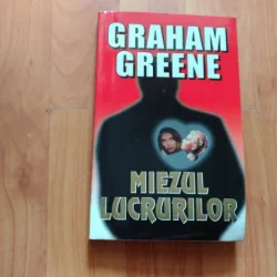 MIEZUL LUCRURILOR-GRAHAM GREENE