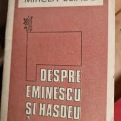 Mircea Eliade - Despre Eminescu si Hasdeu