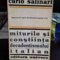 MITURILE SI CONSTIINTA DECADENTISMULUI ITALIAN - CARLO SALINARI