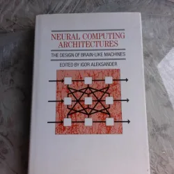 NEURAL COMPUTING ARCHITECTURES, THE DESIGN OF BRAIN LIKE MACHINES - IGOR ALEKSANDER  (CARTE IN LIMBA ENGLEZA)