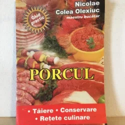 Nicolae Colea Olexiuc - Porcul. Taiere, Conservare, Retete Culinare