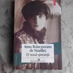 O NOUA SPERANTA - ANNA BRANCOVEANU DE NOAILLES