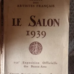 SOCIETE DES ARTISTES FRANCAIS - LE SALON 1939 , 152e EXPOSITION OFFICIELLE DES BEAUX - ARTS