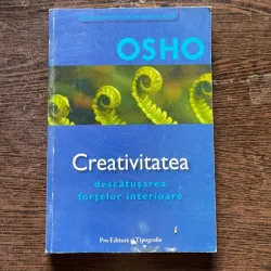 Osho - Creativitatea. Descatusarea fortelor interioare