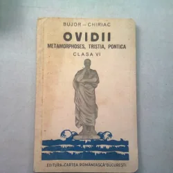 OVIDII. METAMORPHOSES, TRISTIA, PONTICA. CLASA VI - BUJOR-CHIRIAC