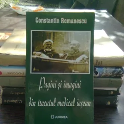 Pagini si imagini din trecutul medical iesean - Constantin Romanescu