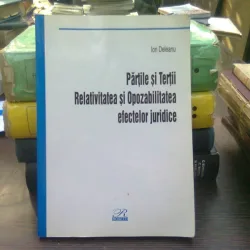 Partile si tertii. Relativitatea si opozabilitatea efectelor juridice - Ion Deleanu