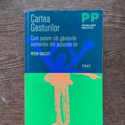 Peter Collett - Cartea gesturilor. Cum putem citi gandurile oamenilor din actiunile lor