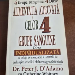 Peter J. D Adamo - Alimentatia adecvata celor 4 grupe sanguine