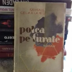 POLCA PE FURATE - MIHAIL CELARIANU