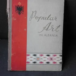 POPULAR ART IN ALBANIA, ALBUM  (COSTUME POPULARE, CAE, HAINE, INSTRUMENTE)