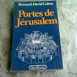 PORTES DE JERUSALEM - BERNARD DAVID COHEN  (CARTE IN LIMBA FRANCEZA)