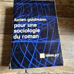 Pour une sociologie du roman - Lucien Goldmann
