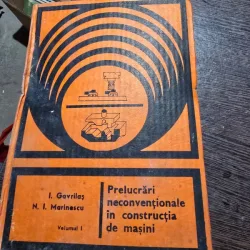 Prelucrari neconventionale in constructia de masini - I. Gavrilas vol.I