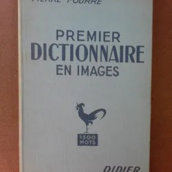 Premier dictionnaire en images - Pierre Fourre  (text in limba franceza)
