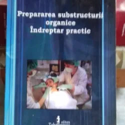 PREPARAREA SUBSTRUCTURII ORGANICE. INDREPTAR PRACTIC - GABRIELA IFTENI