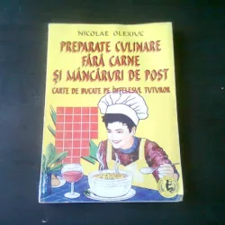 PREPARATE CULINARE FARA CARNE SI MANCARURI DE POST - NICOLAEOLEXIUC