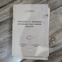 Privileges et franchises municipales dans l empire Byzantin - G.I. Bratianu
