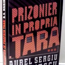 PRIZONIER IN PROPRIA TARA de AUREL SERGIU MARINESCU , VOL III , 199