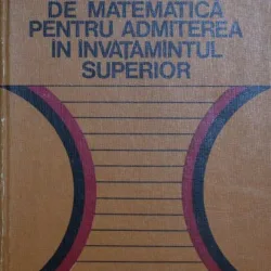 Probleme de matematica pentru admiterea in invatamantul superior - Ilie Iliescu, Bucur Ionescu, Dan Radu