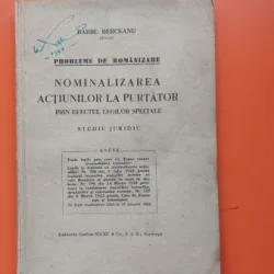 PROBLEME DE ROMANIZARE , NOMINALIZAREA ACTIUNILOR LA PURTATOR PRIN EFECTUL LEGILOR SPECIALE , STUDIU JURIDIC - BARBU BERCEANU