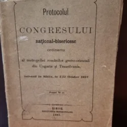 Protocolul Congresului National-Bisericesc. Ordinariu al metropoliei Romanilor greco-orientali din Ungaria si Transilvania 1897