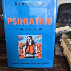 Psihiatrie - Aurel Romila editia II-a revizuita