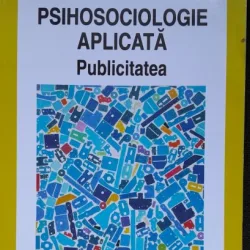 Psihosociologie aplicata. Publicitatea - Septimiu Chelcea