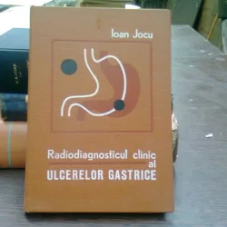 Radiodiagnosticul clinic al ulcerelor gastrice - Ioan Jocu