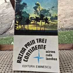 Razna prin trei continente - Mircea Radu Iacoban