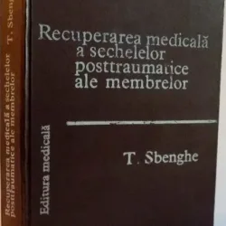 RECUPERAREA MEDICALA A SECHELELOR POSTTRAUMATICE A MEMBRELOR - T. SBENGHE