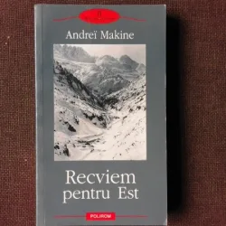 RECVIEM PENTRU EST - ANDREI MAKINE