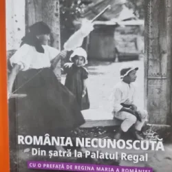 Romania necunoscuta. Din satra la palatul regal. Cu o prefata de Regina Maria a Romaniei - E. O. Hoppe