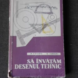 Sa invatam desenul tehnic - M. Cotariu
