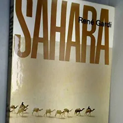 Sahara, monographie d'un grand desert - Rene Gardi