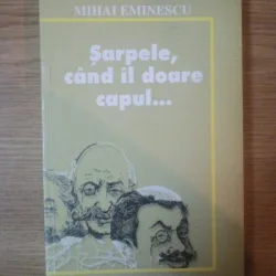 SARPELE, CAND IL DOARE CAPUL - MIHAI EMINESCU