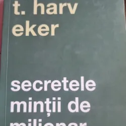 SECRETELE MINTII DE MILIONAR - T. HARV EKER