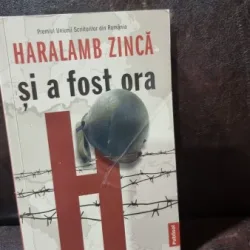 Si a fost ora H - Haralamb Zinca