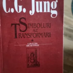 Simboluri ale transformarii - C.G. Jung vol.I