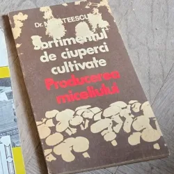 Sortimentul de ciuperci cultivate. Producerea miceliului - N. Mateescu