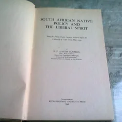 SOUTH AFRICAN NATIVE POLICY AND THE LIBERAL SPIRIT - R.F. ALFRED HOERNLE  (CARTE IN LIMBA ENGLEZA)