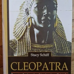 Stacy Schiff - Cleopatra: Povestea fascinanta a ultimei regine a Egiptului