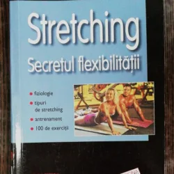 STRETCHING -SECRETUL FLEXIBILITATII