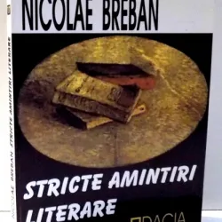 STRICTE AMINTIRI LITERARE - NICOLAE BREBAN