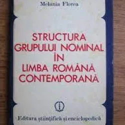 STRUCTURA GRUPULUI NOMINAL IN LIMBA ROMANA CONTEMPORANA - MELANIA FLOREA