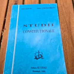 Studii Constitutionale - Ioan Muraru, Mihai Constantinescu
