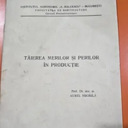 Taierea merilor si perilor in productie - Prof. Dr. Doc. St. Aurel Negrila